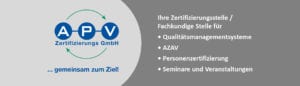 APV-Zertifizierungs GmbH ...gemeinsam zum Ziel! Ihre Zertifizierungsstelle / Fachkundige Stelle für Qualitätsmanagementsysteme, AZAV, Personenzertifizierung, Seminare und ­Veranstaltungen